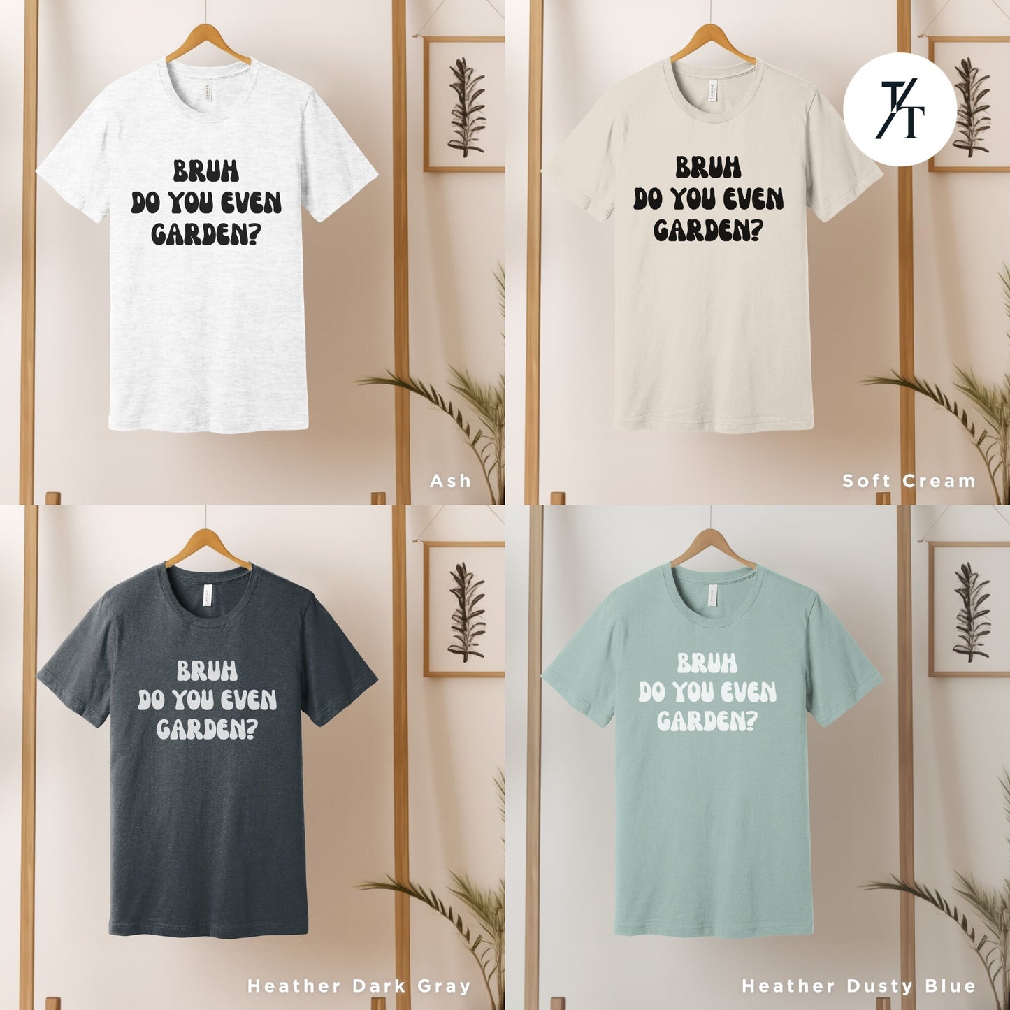 four t - shirts hanging on a wall with the words do you even garden?
