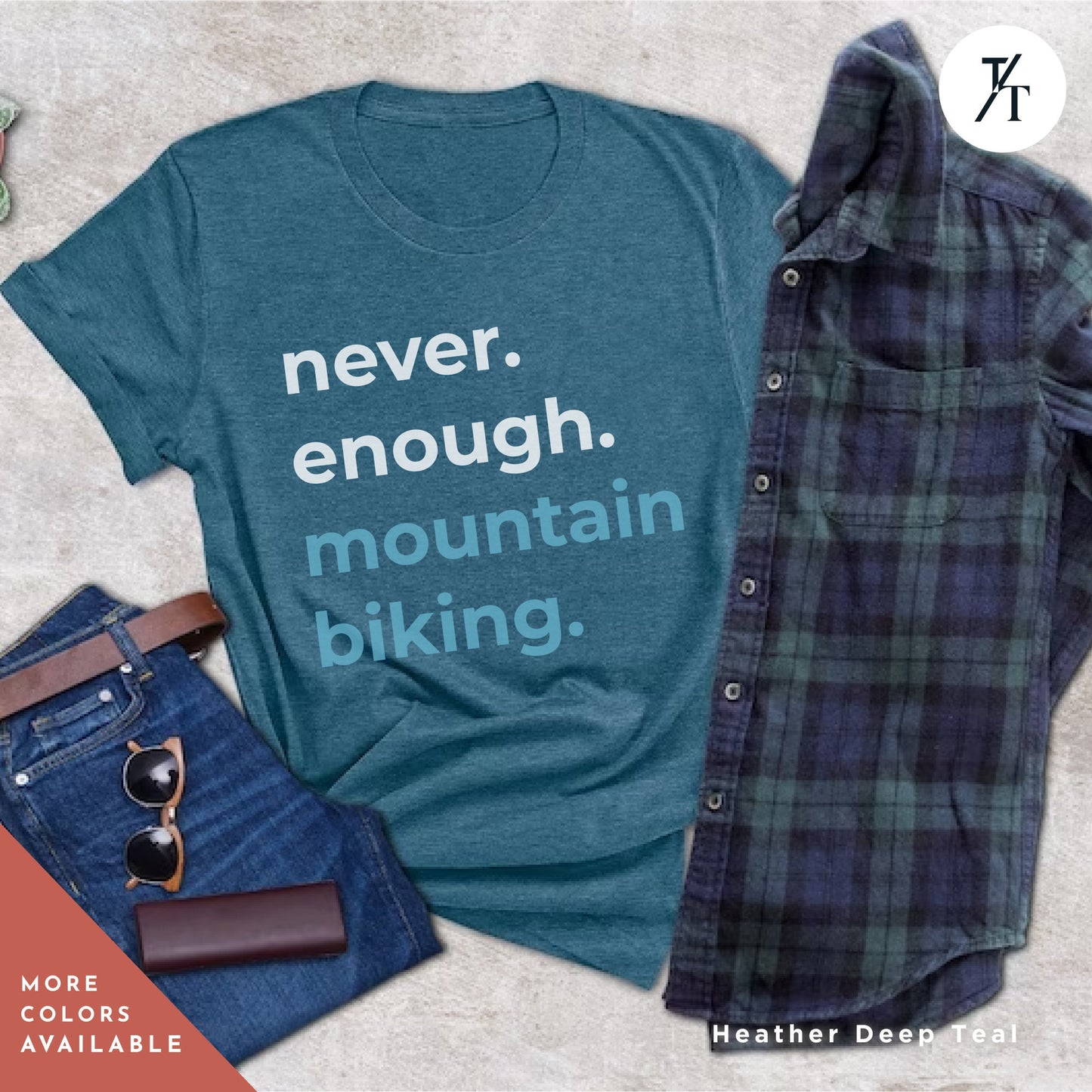 a t - shirt that says never enough mountain biking