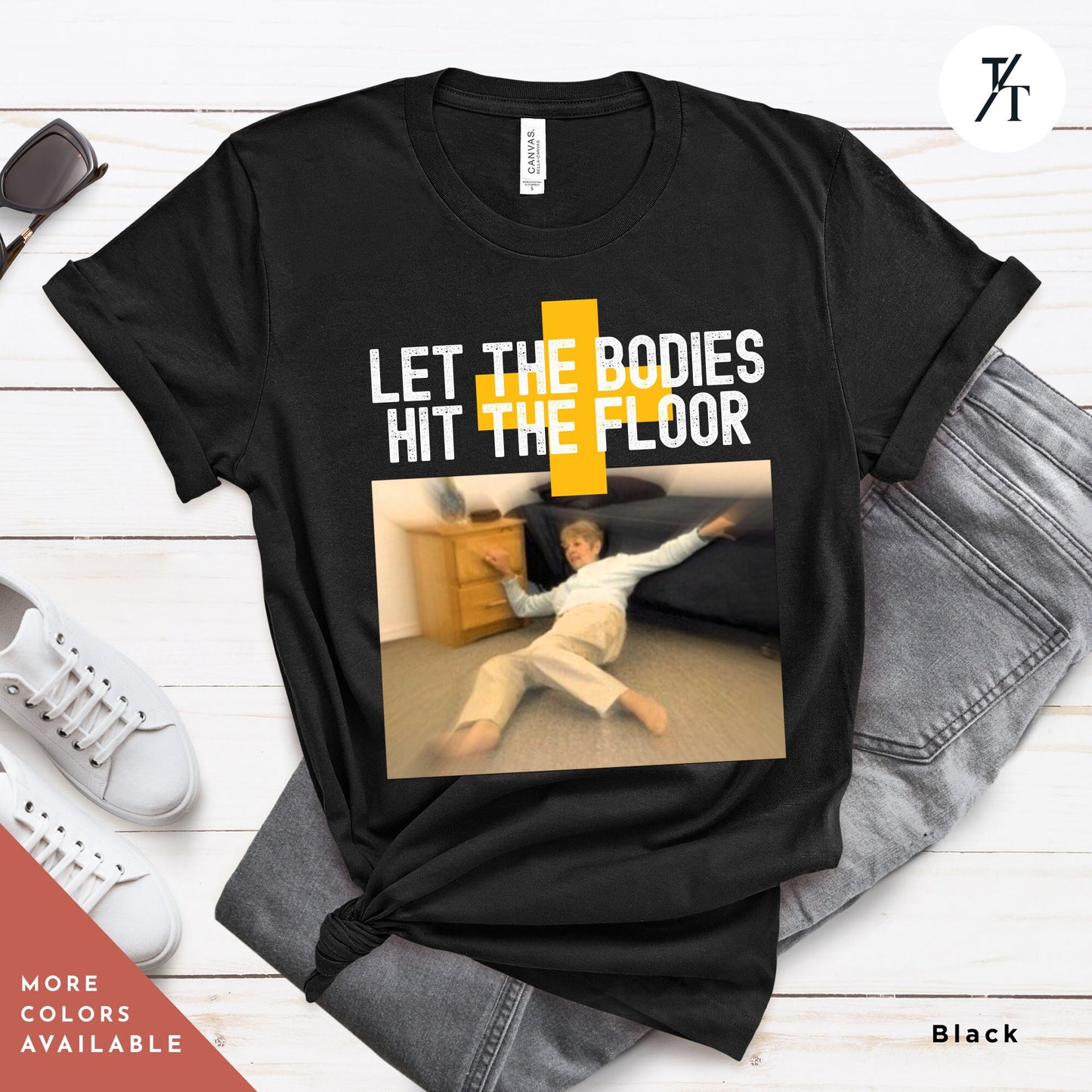 a t - shirt that says let the bodies hit the floor, let the bodies hit the floor shirt t-shirt, unisex Funny Trending Shirt, Shirts That Go Hard, Gag Gift, Unique Gift, Let The Bodies Tee