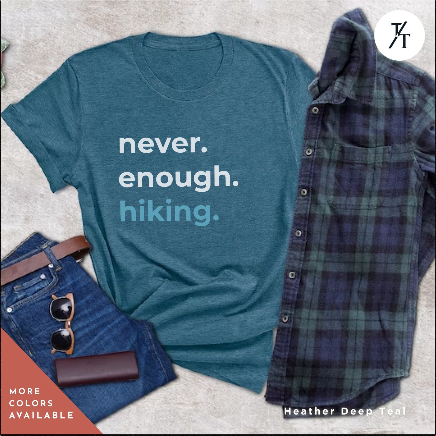 a t - shirt that says never enough hiking