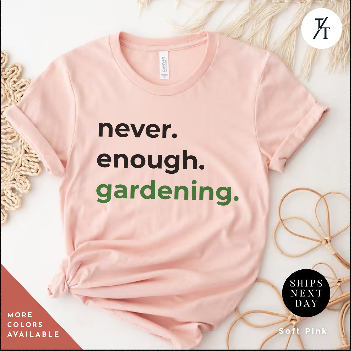 a t - shirt that says never enough gardening