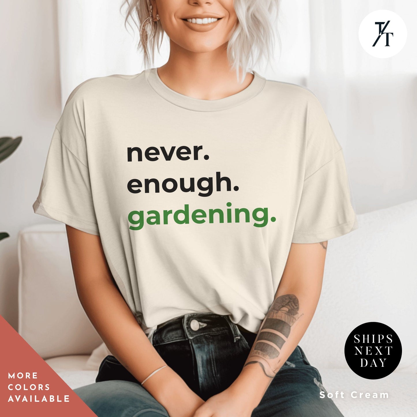 a woman sitting on a couch wearing a t - shirt that says never enough gardening