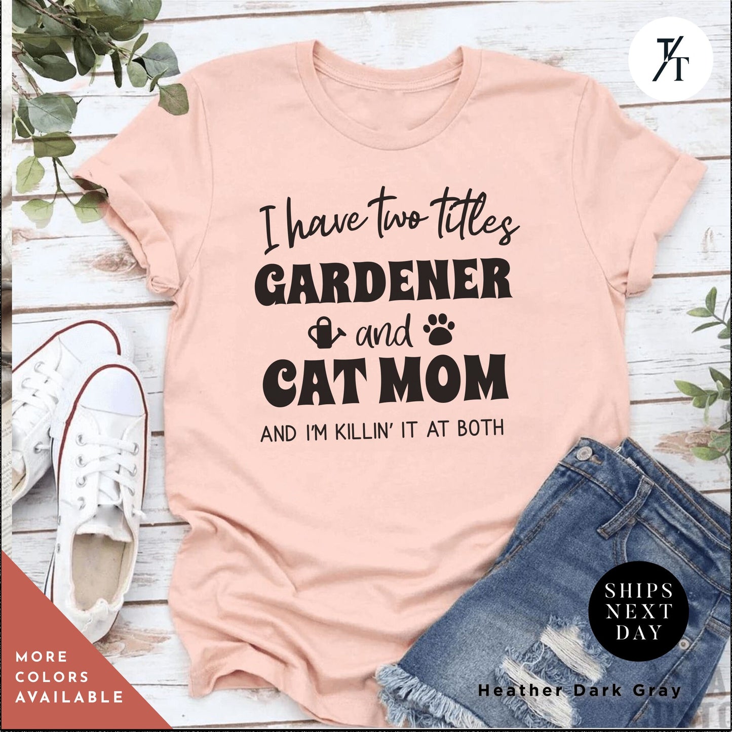 a t - shirt that says i have two titles gardener and cat mom and i