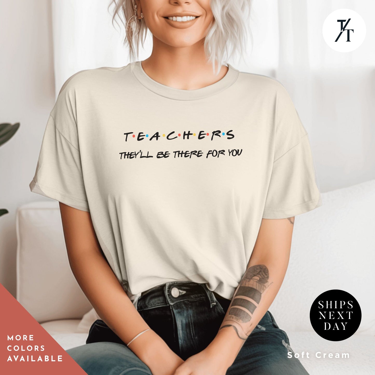 a woman sitting on a couch wearing a t - shirt that says teachers they 'll be there for you, , Teacher's Friends sitcom shirt, Teacher Team T-Shirt, teacher t shirt best seller, Teacher tShirts, Test Day Shirt, Teacher Tee, 90s tee