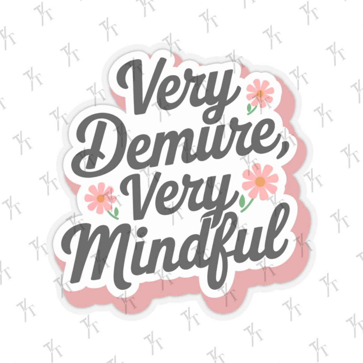 a sticker that says very demive, very mindful Very Demure Sticker, Very Demure Very Mindful TikTok Sticker Trendy Kindle Laptop Stickers Water bottle Vinyl Viral Meme Waterproof Decal