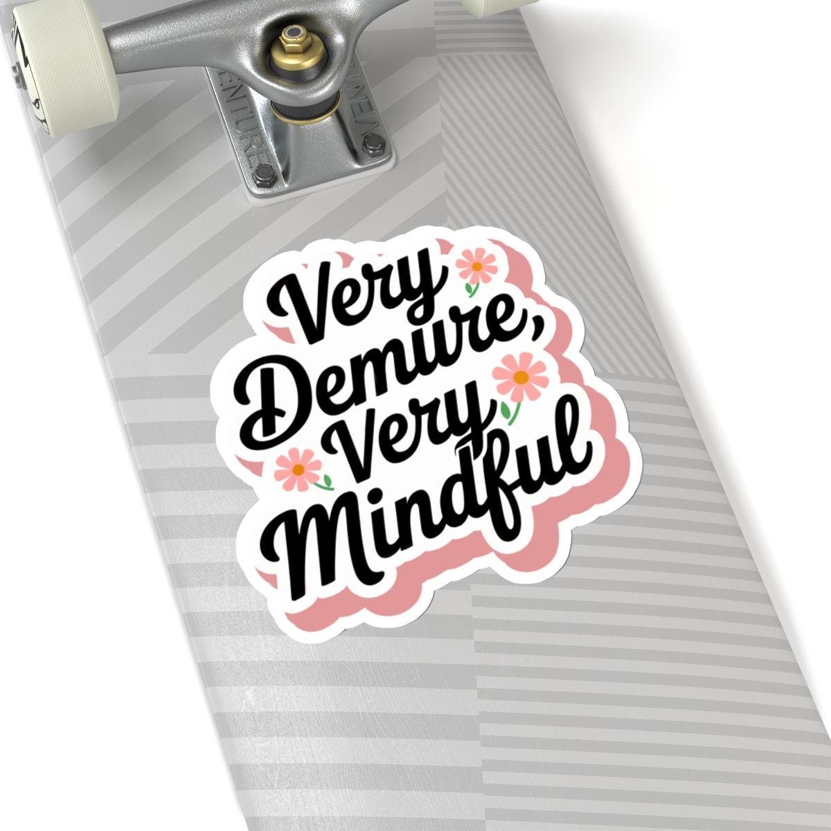 a skateboard with a sticker on it that says very feminine, very mind Very Demure Sticker, Very Demure Very Mindful TikTok Sticker Trendy Kindle Laptop Stickers Water bottle Vinyl Viral Meme Waterproof Decal