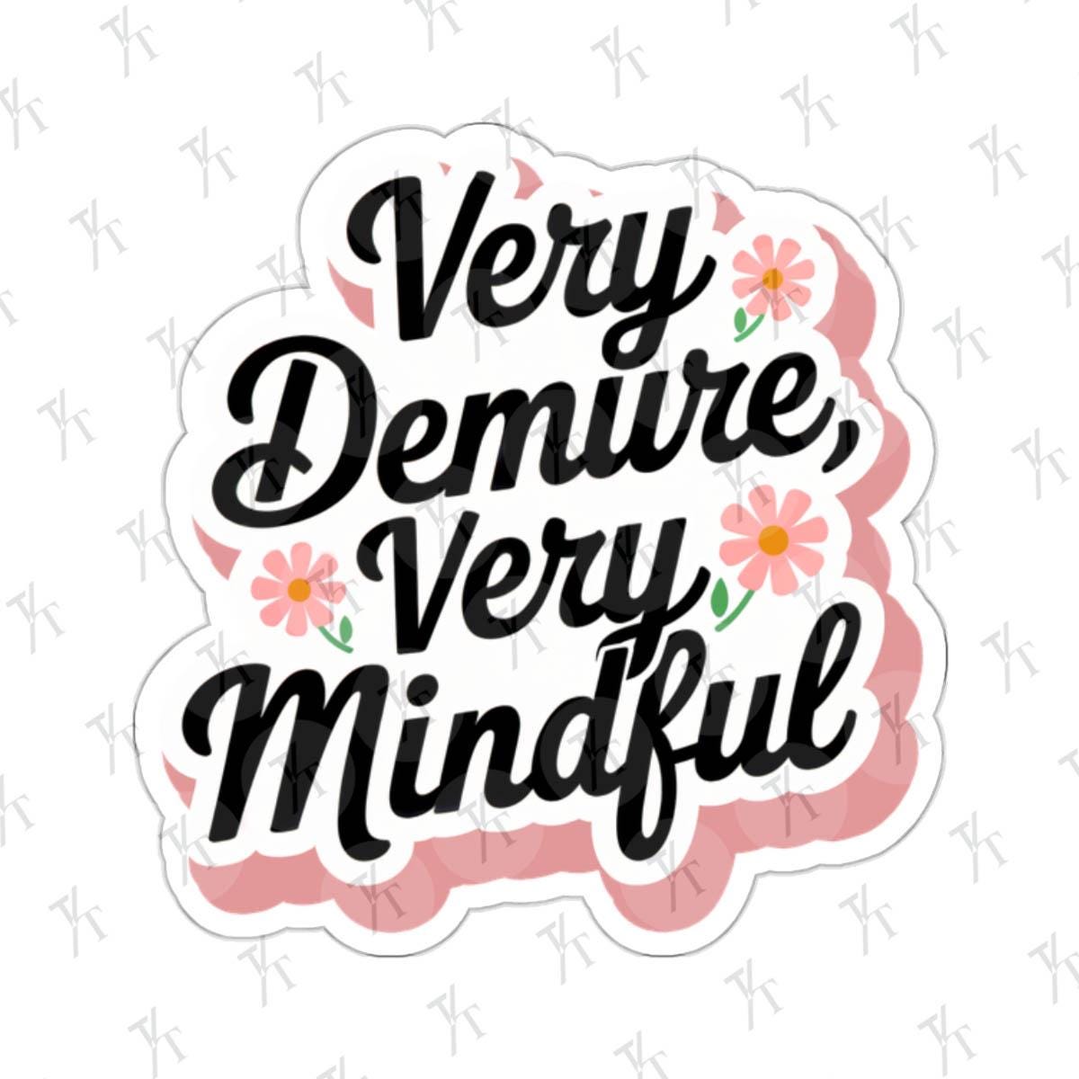 a sticker that says very demive, very mindful Very Demure Sticker, Very Demure Very Mindful TikTok Sticker Trendy Kindle Laptop Stickers Water bottle Vinyl Viral Meme Waterproof Decal