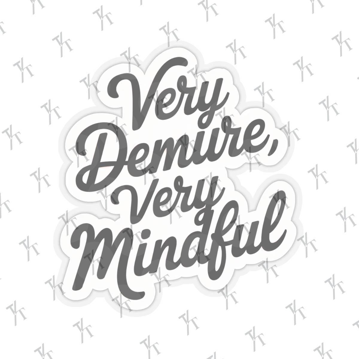 a sticker with the words very feminine very mindful, Very Demure Sticker, Very Demure Very Mindful TikTok Sticker Trendy Kindle Laptop Stickers Water bottle Vinyl Viral Meme Waterproof Decal