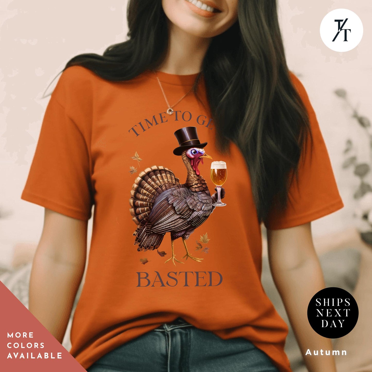 a woman wearing an orange shirt with a turkey wearing a top hat, Time To Get Basted Inappropriate Shirt, top selling Thanksgiving Shirt, Funny Thanksgiving, Friendsgiving tShirt, Funny Turkey Day tShirt,
