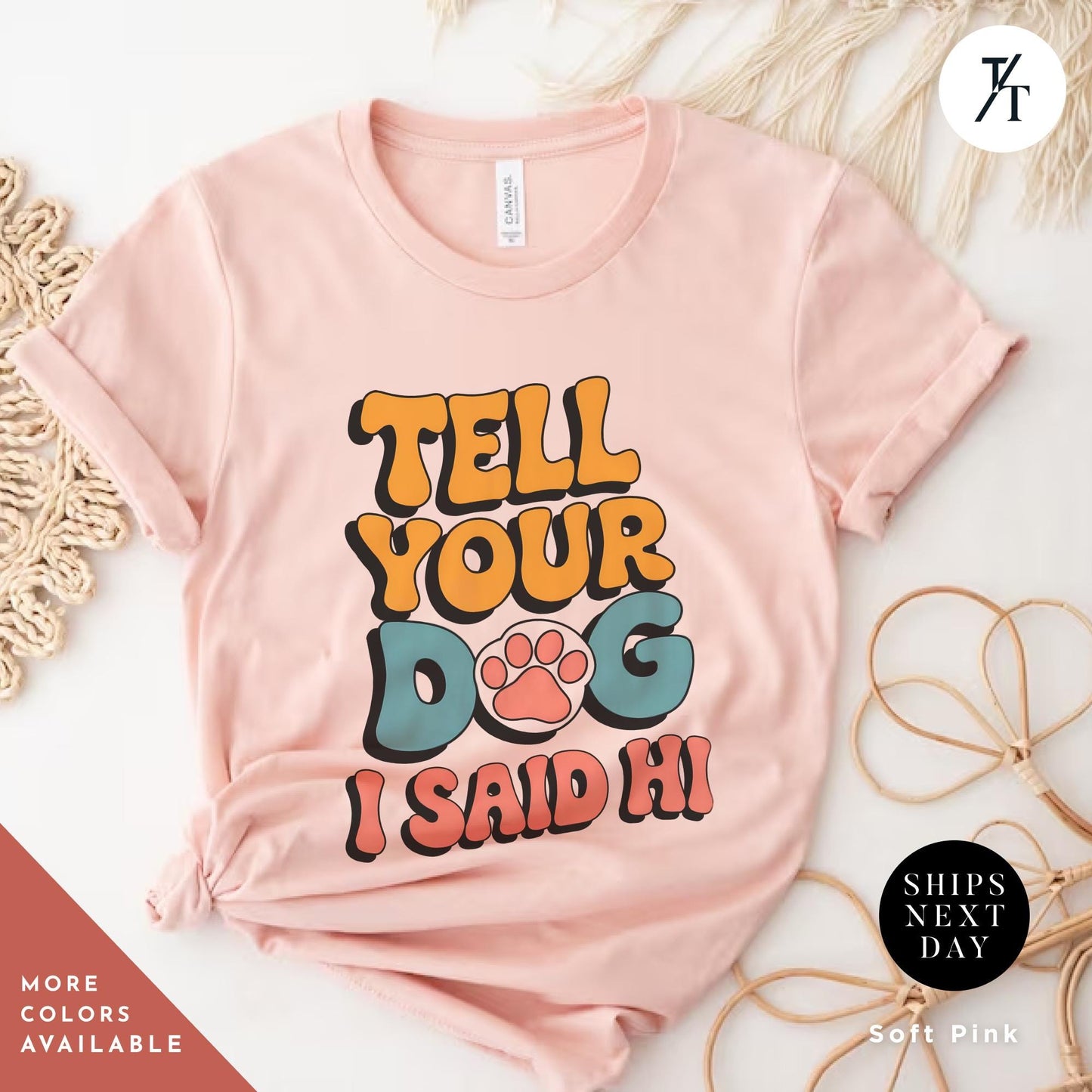 a t - shirt that says tell your dog i said hi, Tell Your Dog I Say Hi Shirt, Say Hi To Your Dog Lovers shirt, Gift For Dogs Lover, Funny Dogs Mom tee, Gift For DogDad or DogMom, doglife
