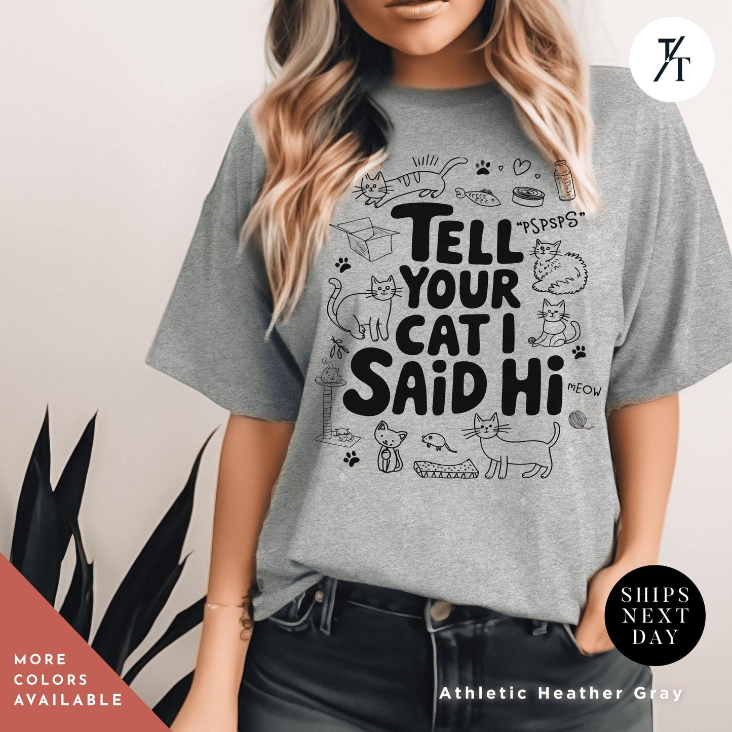a woman wearing a t - shirt that says tell your cat said hi, Tell Your Cat I said Hi shirt, CatLover Shirt, Funny Cat Lover Gift, Gift For CatMom, I Say Hi, Funny Cats Owner Tee, Crazy Cats Lady