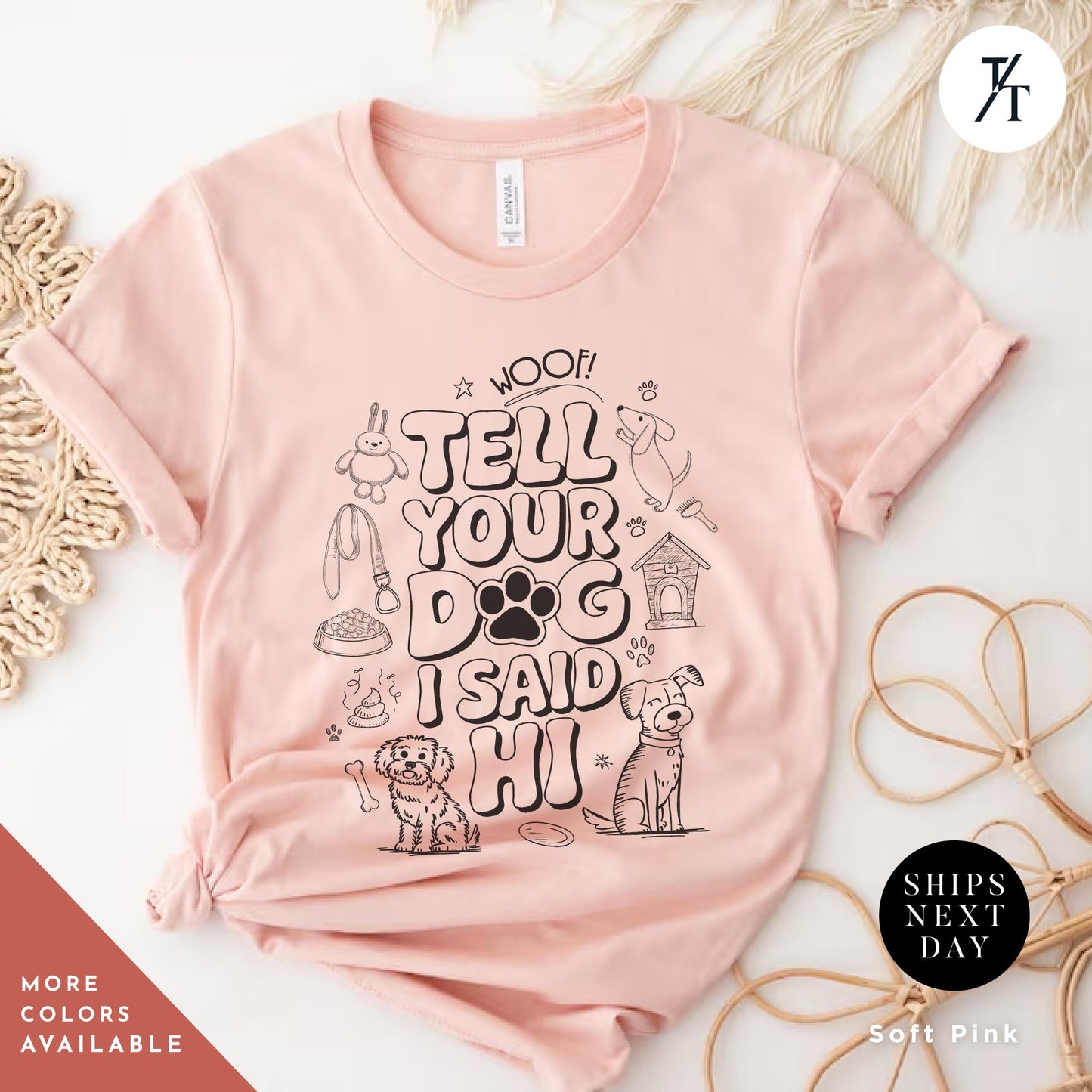 a t - shirt with a dog saying tell your dog i said hi, Tell your dog i say hi shirt, Say Hi To Your Dog Lovers shirt, Gift For Dogs Lover, Funny Dogs Mom tee, Gift For DogDad or DogMom