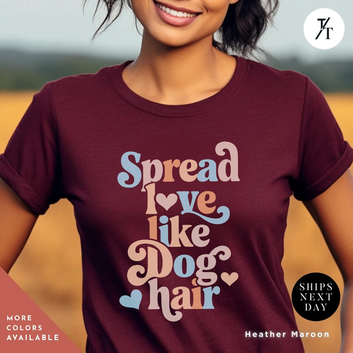 a woman wearing a t - shirt that says spread love like dog hair, Spread Love Like Dog Hair shirt, Gift For Dog Lover, Gift For DogMom, Funny Dogs Shirt, Funny Dogs Hair Spread Love Shirts Spread Love Gifts