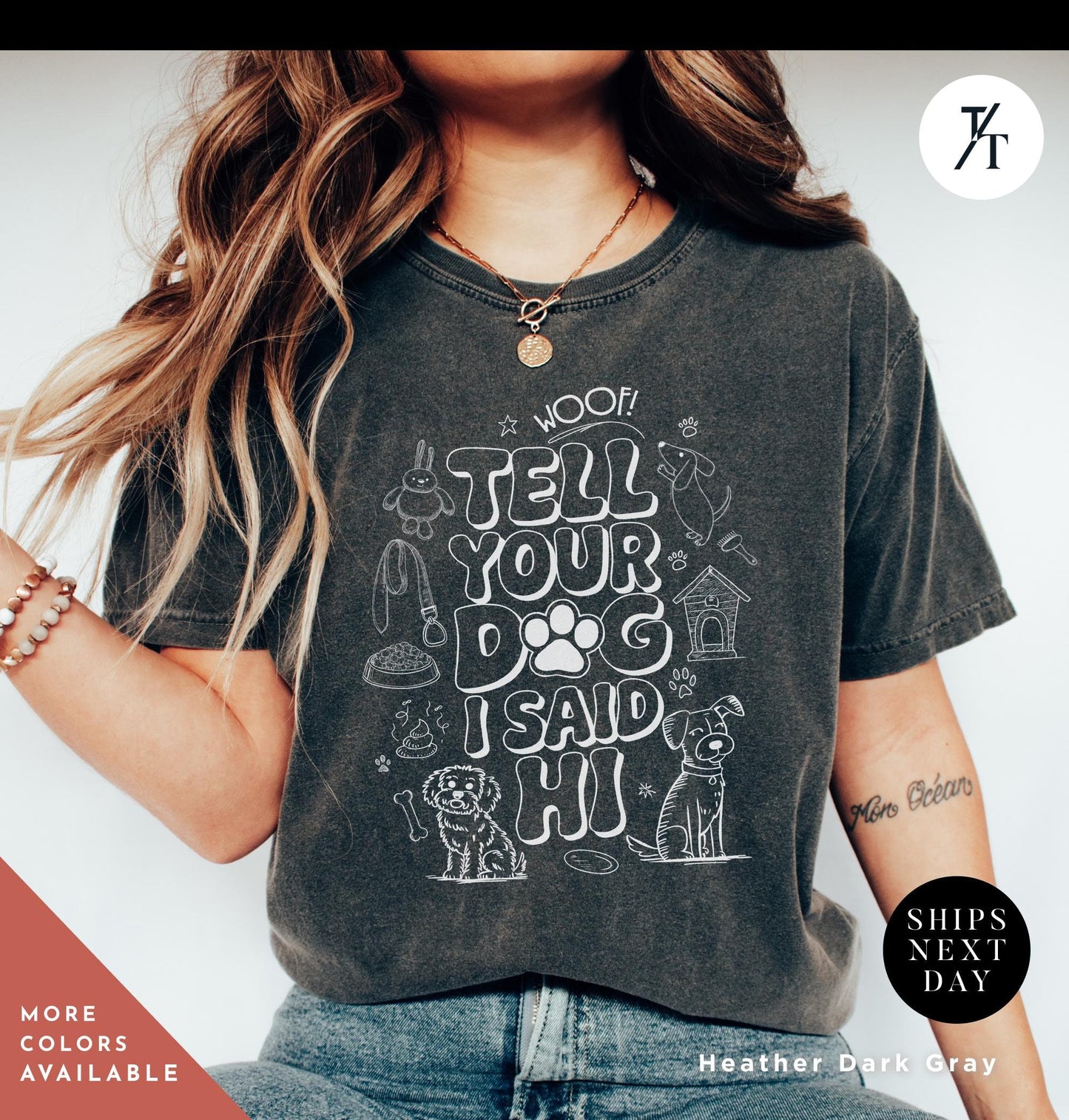 a woman wearing a t - shirt that says tell your dog i said i hi, Tell your dog i say hi shirt, Say Hi To Your Dog Lovers shirt, Gift For Dogs Lover, Funny Dogs Mom tee, Gift For DogDad or DogMom