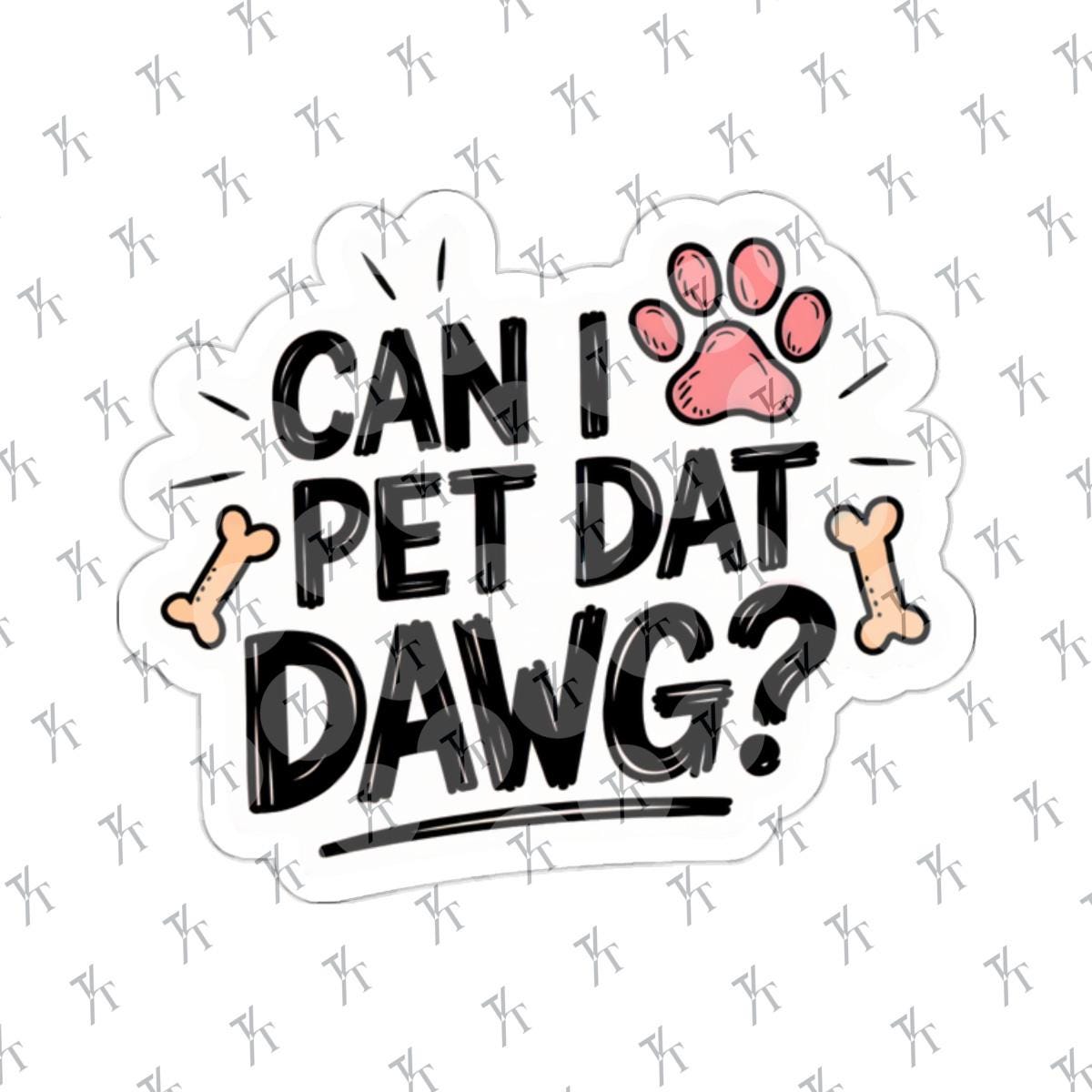 a sticker that says can i pet dat dawg? Can i pet that dawg sticker, Water Bottle Decal, Can I Pet That Dog, Funny Quote Stickers, Laptop Decals, Pet Lover Gifts For Dog Lovers