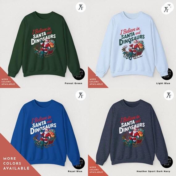 I Believe In Santa And Dinosaurs Sweatshirt, Christmas Sweatshirt I believe in santa and dinosaurs shirt, Christmas Gifts Holiday Sweater