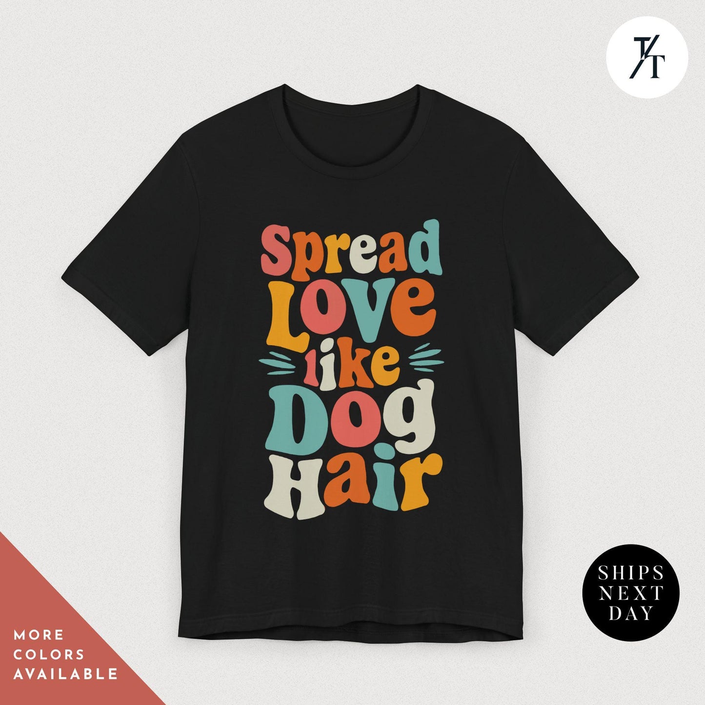 a black t - shirt with the words spread love like a dog hair, Spread Love Like Dog Hair shirt, Gift For Dog Lover, Gift For DogMom, Funny Dogs Shirt, Funny Dogs Hair Spread Love Shirts Spread Love Gifts