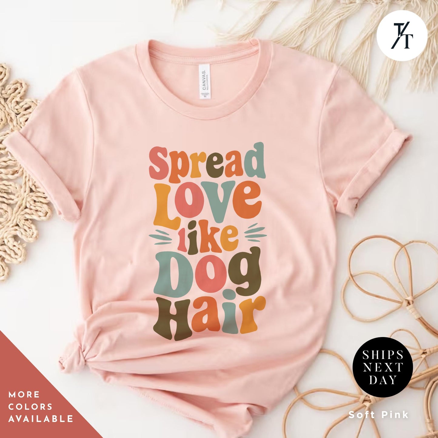 a pink shirt that says spread love like a dog hair, Spread Love Like Dog Hair shirt, Gift For Dog Lover, Gift For DogMom, Funny Dogs Shirt, Funny Dogs Hair Spread Love Shirts Spread Love Gifts