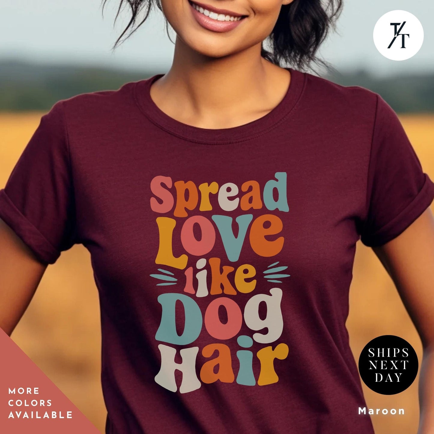 a woman wearing a t - shirt that says spread love like dog hair, Spread Love Like Dog Hair shirt, Gift For Dog Lover, Gift For DogMom, Funny Dogs Shirt, Funny Dogs Hair Spread Love Shirts Spread Love Gifts