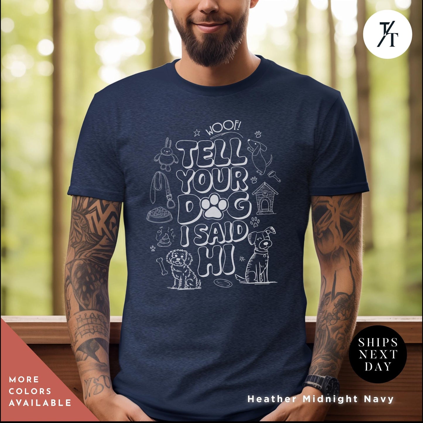 a man wearing a t - shirt that says tell your dog I said hi, Tell your dog i say hi shirt, Say Hi To Your Dog Lovers shirt, Gift For Dogs Lover, Funny Dogs Mom tee, Gift For DogDad or DogMom
