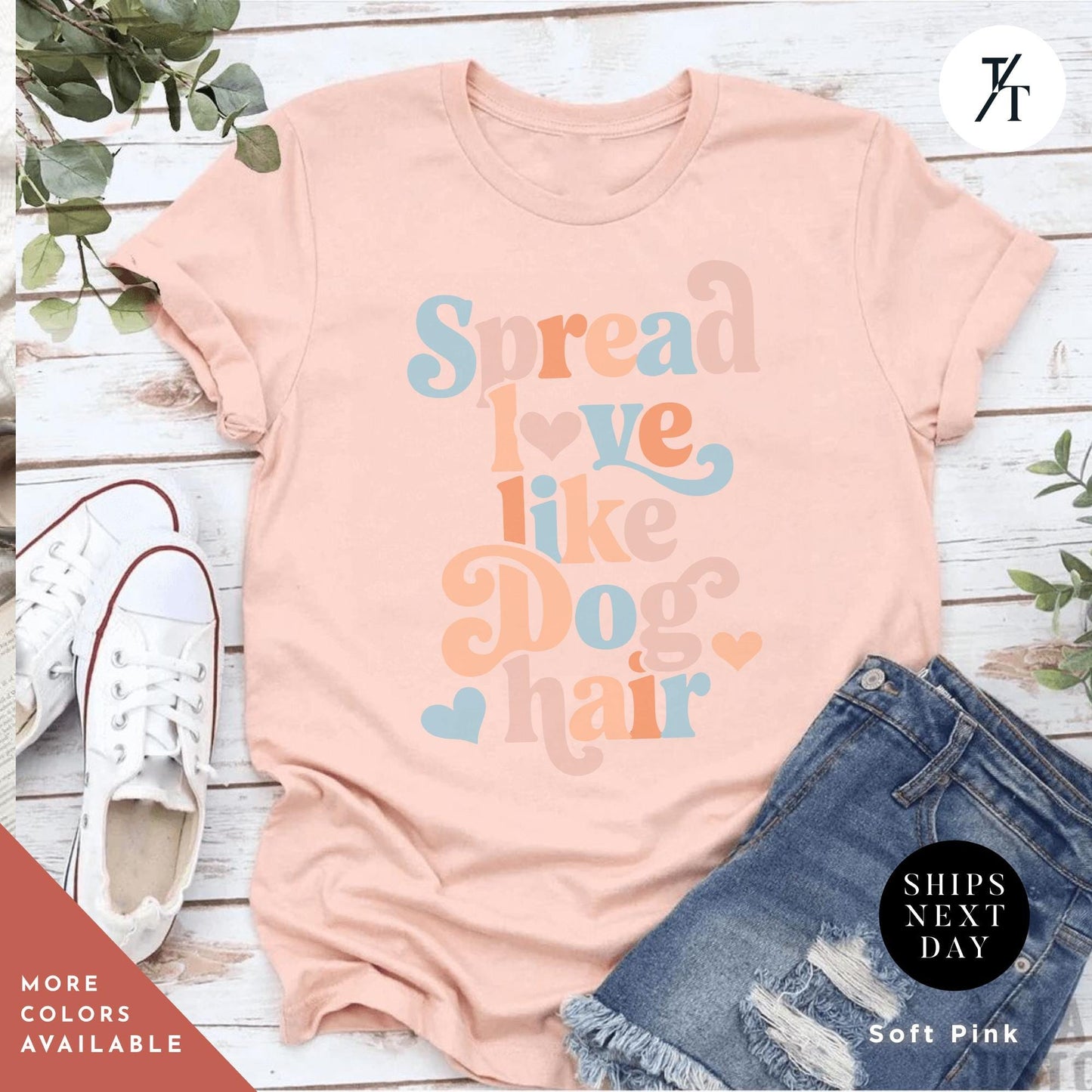 a t - shirt that says spread love like a do's hair, Spread Love Like Dog Hair shirt, Gift For Dog Lover, Gift For DogMom, Funny Dogs Shirt, Funny Dogs Hair Spread Love Shirts Spread Love Gifts