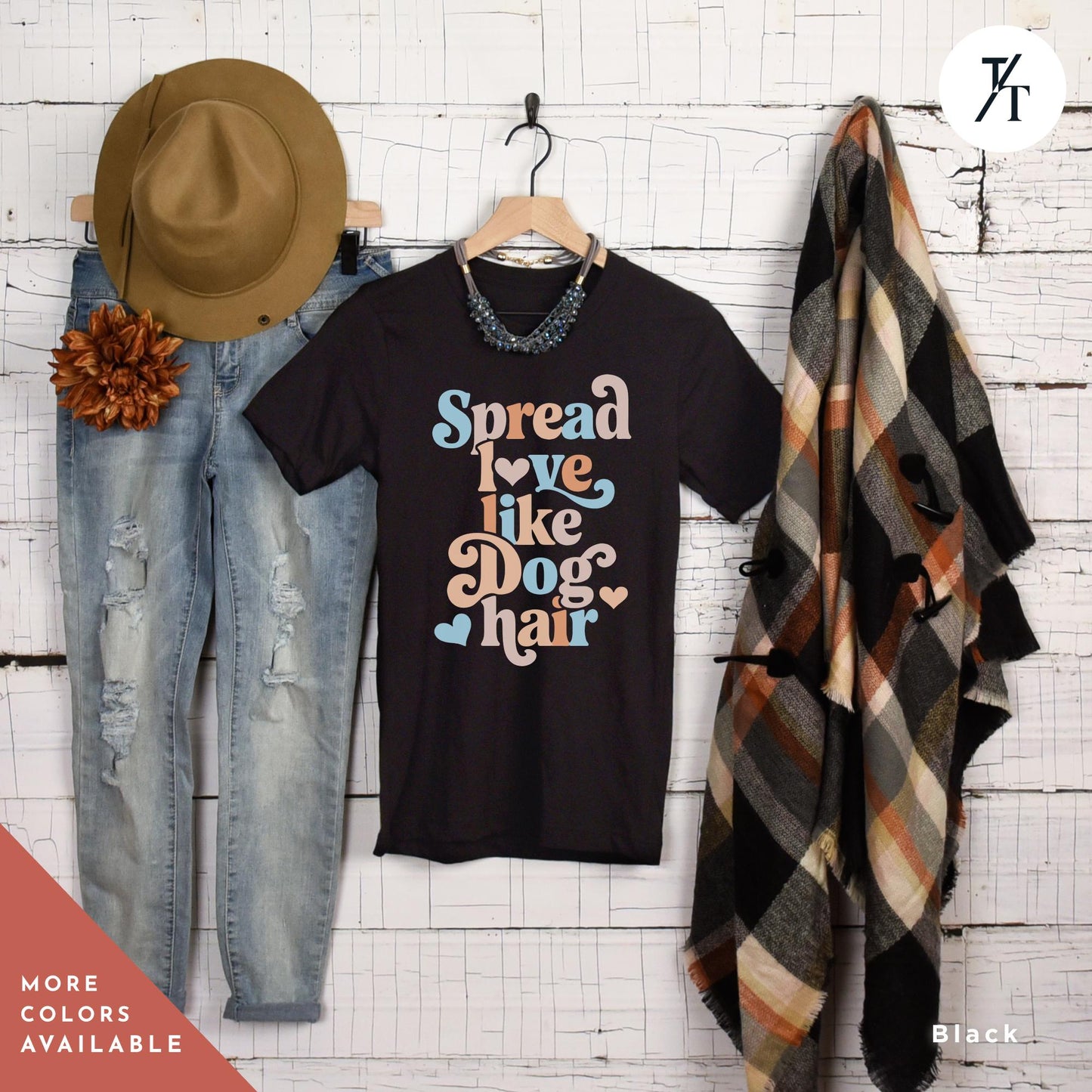 a pair of jeans and a t - shirt hanging on a wall, Spread Love Like Dog Hair shirt, Gift For Dog Lover, Gift For DogMom, Funny Dogs Shirt, Funny Dogs Hair Spread Love Shirts Spread Love Gifts