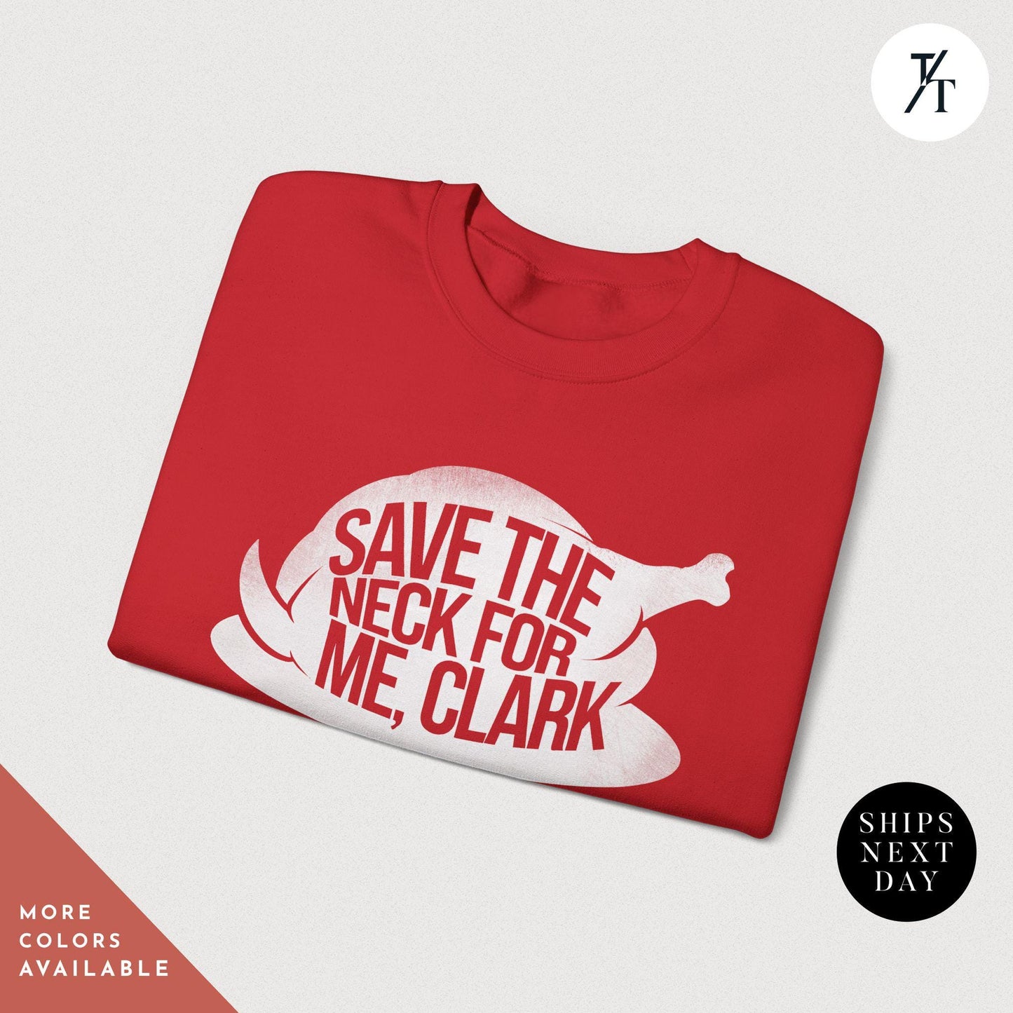 a red t - shirt that says save the neck for me clark, Save the neck for me clark sweatshirt a Christmas Sweatshirt Vacation Movies, Shitters Full Clark, Funny Griswold-Inspired You Serious Clark