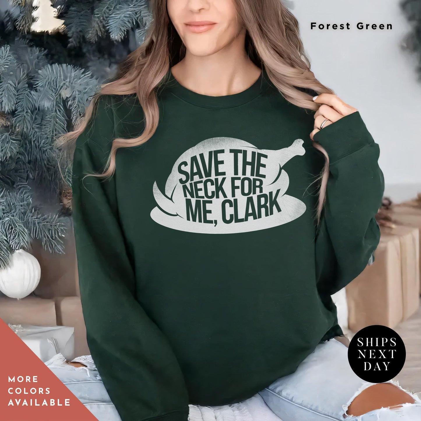 a woman wearing a green sweatshirt that says save the neck for me clark, Save the neck for me clark sweatshirt a Christmas Sweatshirt Vacation Movies, Shitters Full Clark, Funny Griswold-Inspired You Serious Clark