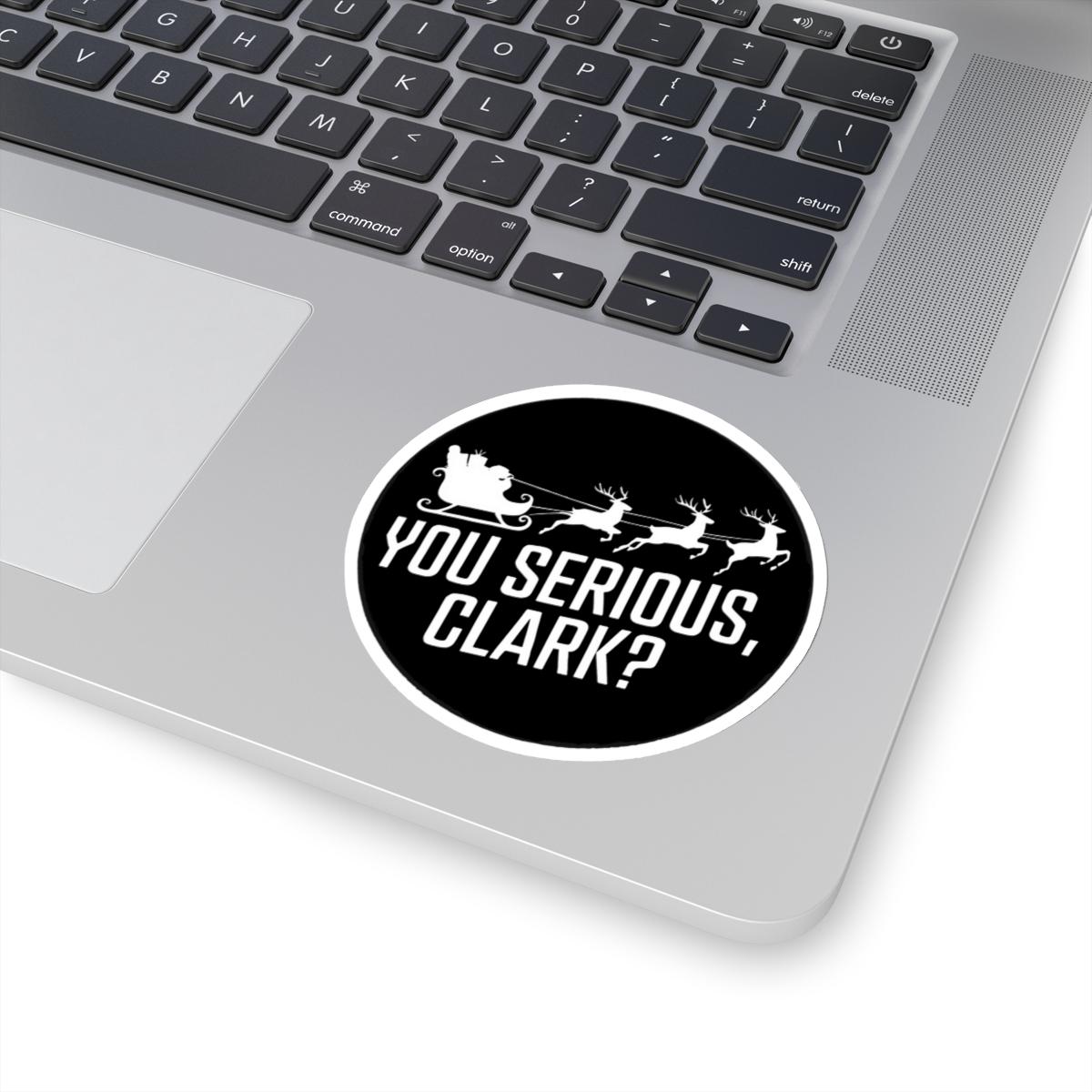 a laptop with a sticker that says you serious clark?, National Lampoons Decal, Christmas Vacation stickers, Chevy Chase Stocking Stuffer, Funny You Serious Clark Christmas Vinyl Laptop Stickers