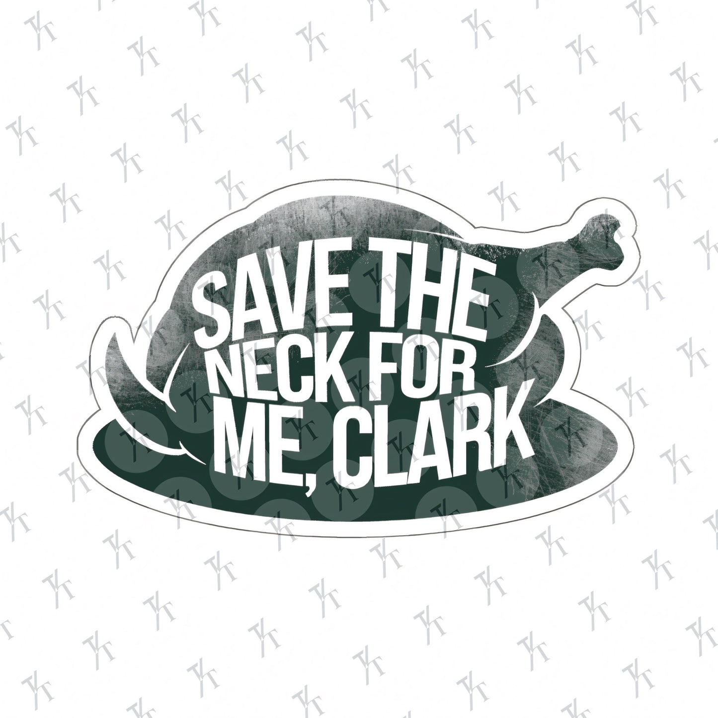 a sticker that says save the neck for me clark, National Lampoons Decal, Christmas Vacation stickers, Chevy Chase Stocking Stuffer, Funny You Serious Clark Christmas Vinyl Laptop Stickers