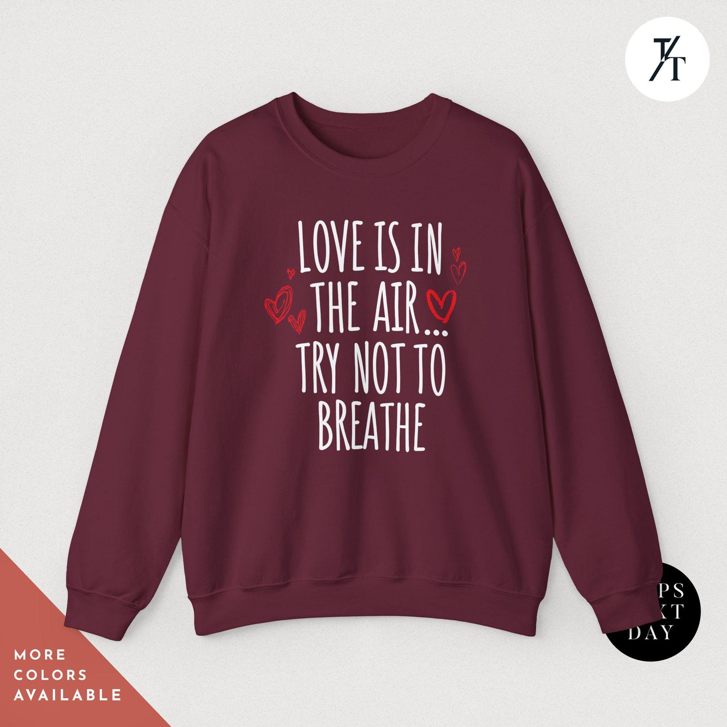 Love Is In The Air Try Not To Breath Sweatshirt, Anti Valentines Day tee, Funny Love sweater Perfect for Singles, Unique Gift Idea