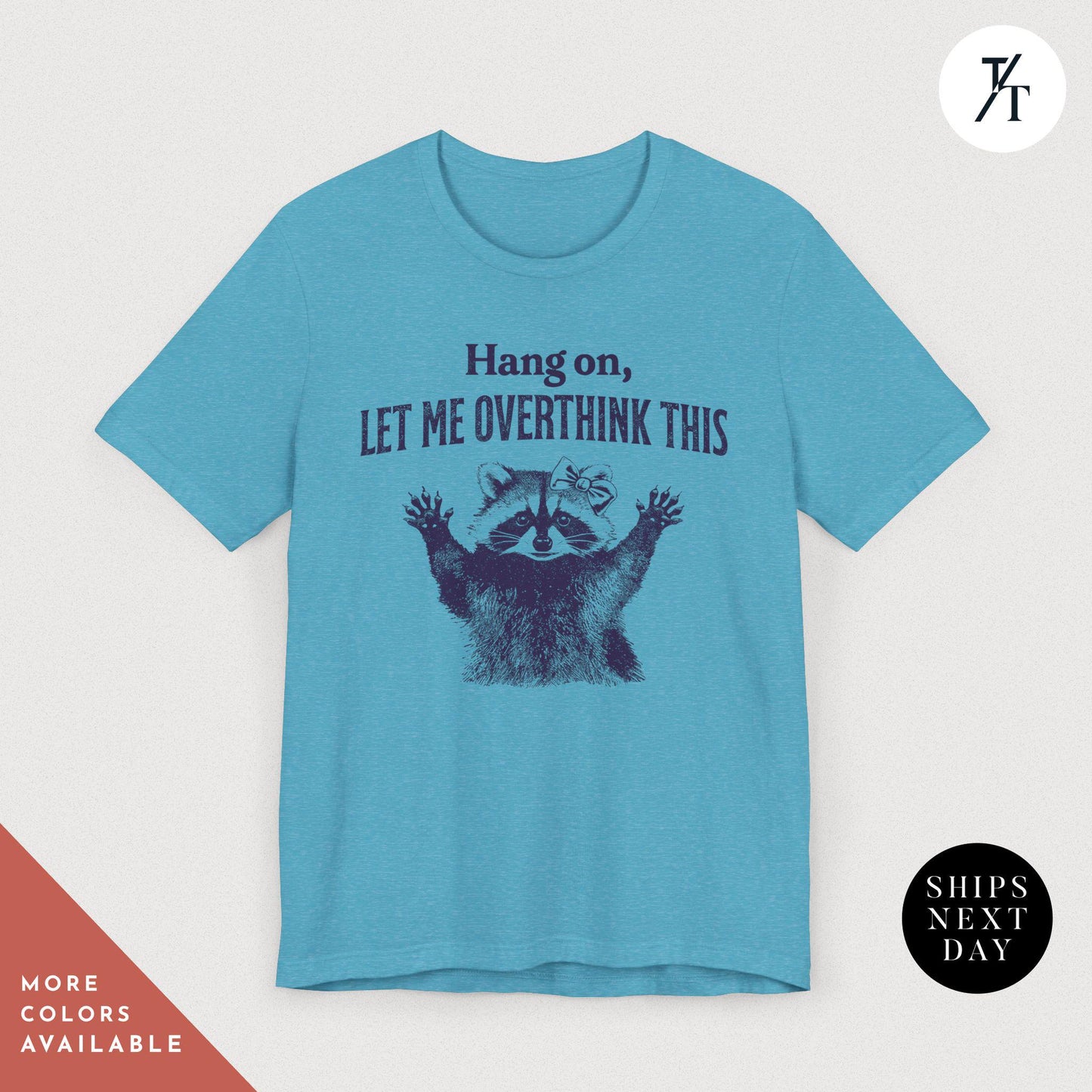 Hang on Let Me Overthink This funny raccoon sarcastic t-shirt, Sarcastic Raccoon Meme Graphic Tee, Perfect Funny Gift for Animal Lover shirt