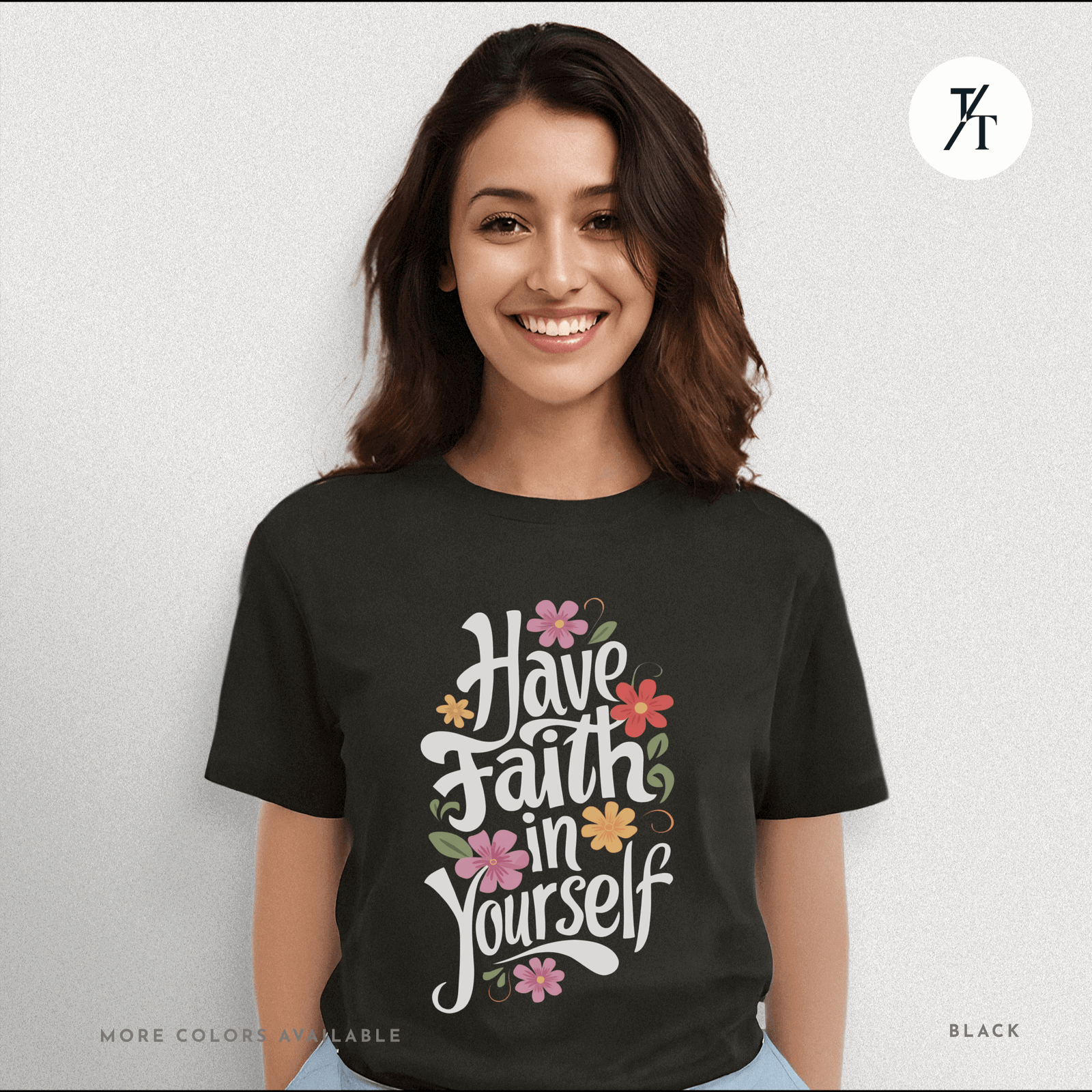 Have Faith in Yourself- Garden and Floral Motivational Graphic T-shirt - Trendy/Timeless Studio