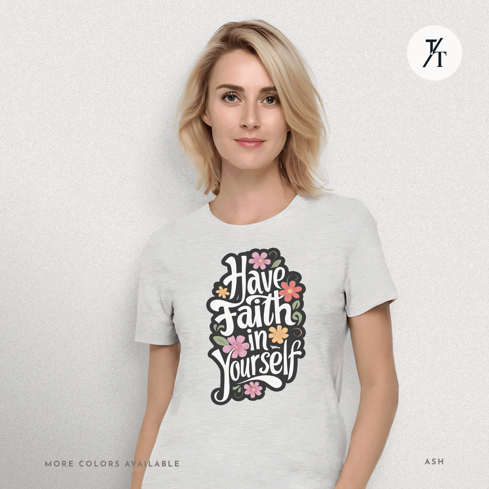 Have Faith in Yourself- Garden and Floral Motivational Graphic T-shirt - Trendy/Timeless Studio