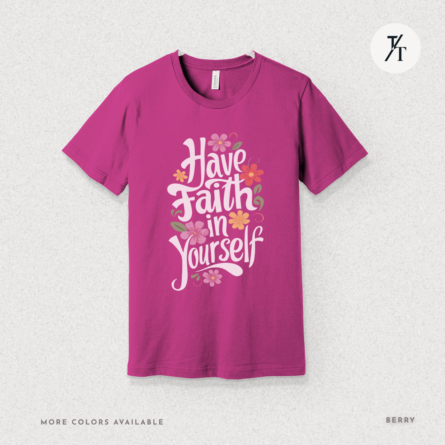 Have Faith in Yourself- Garden and Floral Motivational Graphic T-shirt - Trendy/Timeless Studio