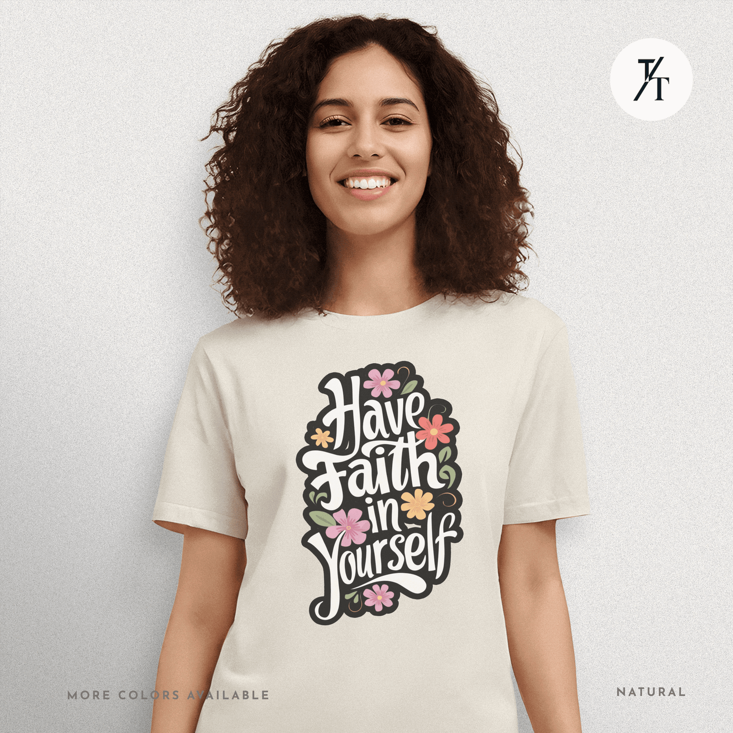 Have Faith in Yourself- Garden and Floral Motivational Graphic T-shirt - Trendy/Timeless Studio