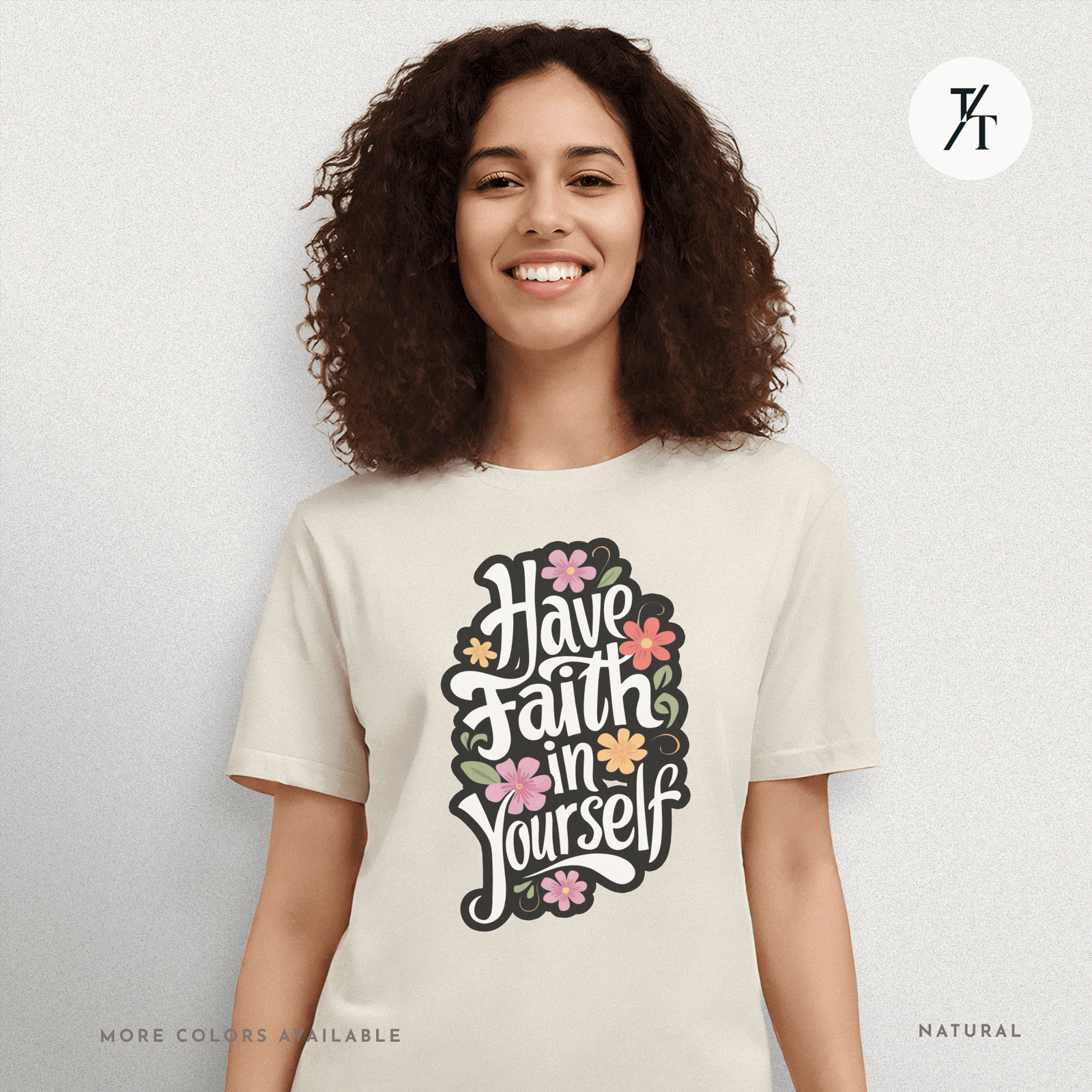 Have Faith in Yourself- Garden and Floral Motivational Graphic T-shirt - Trendy/Timeless Studio