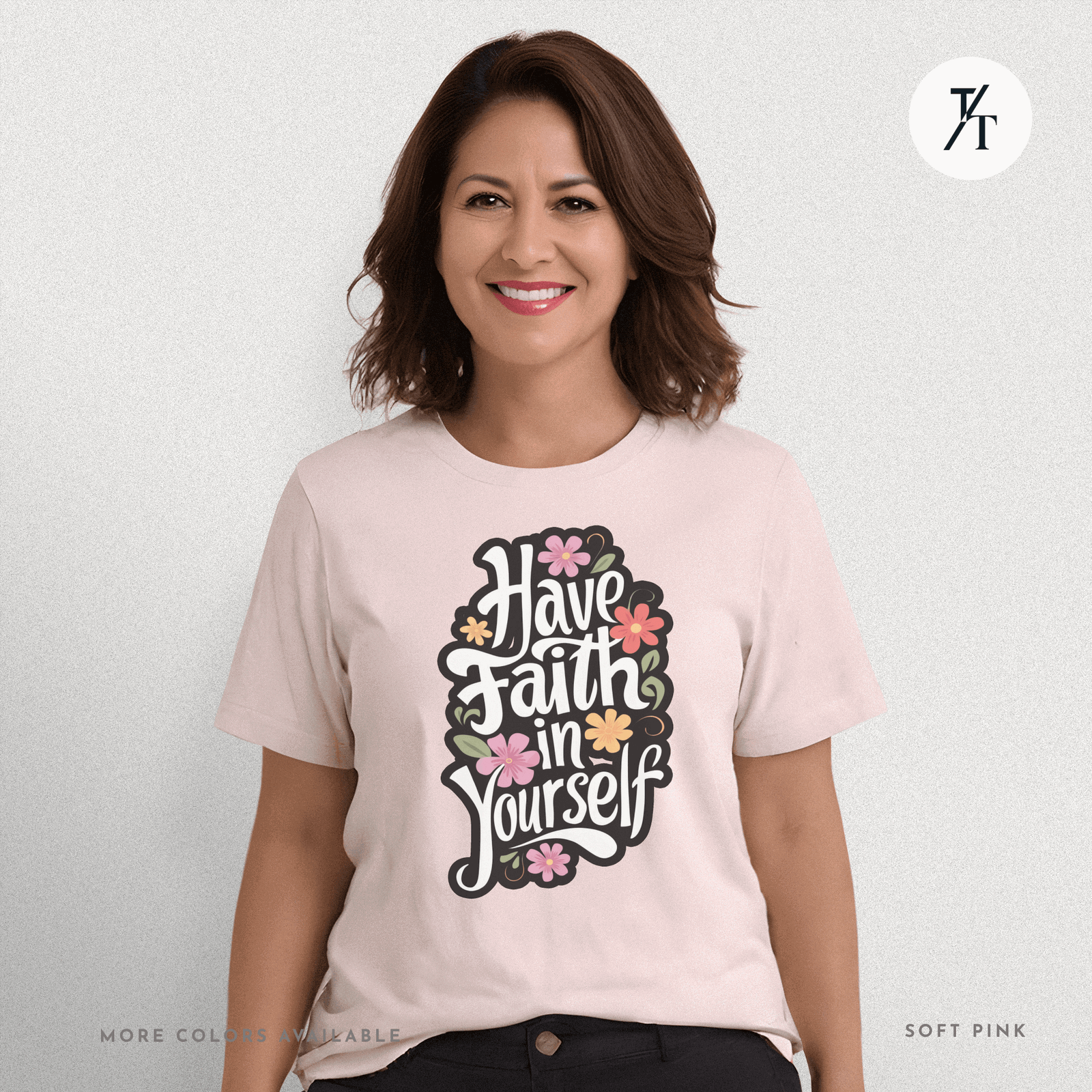 Have Faith in Yourself- Garden and Floral Motivational Graphic T-shirt - Trendy/Timeless Studio