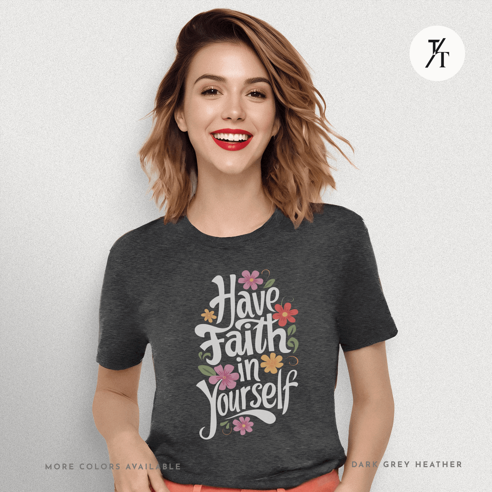 Have Faith in Yourself- Garden and Floral Motivational Graphic T-shirt - Trendy/Timeless Studio