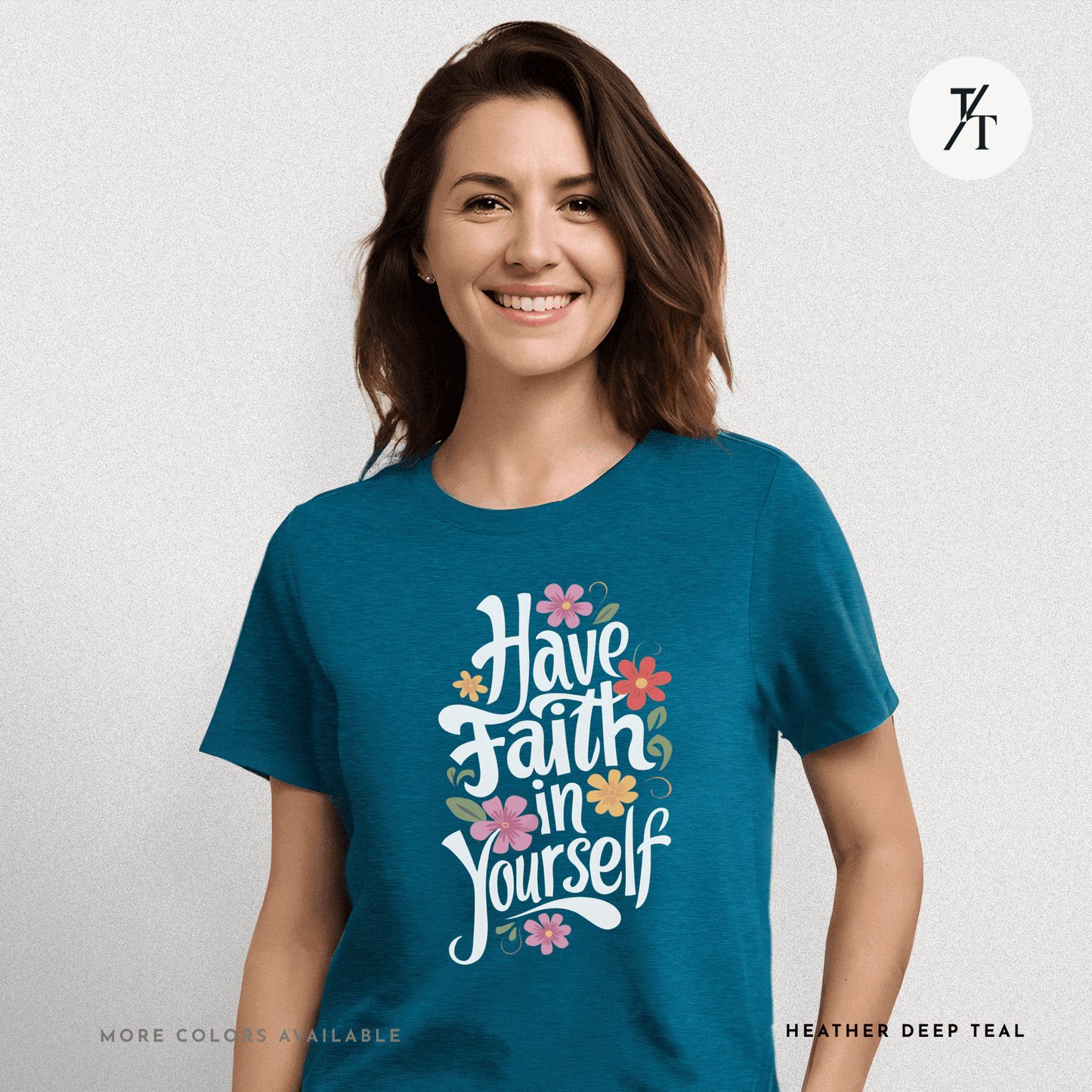 Have Faith in Yourself- Garden and Floral Motivational Graphic T-shirt - Trendy/Timeless Studio