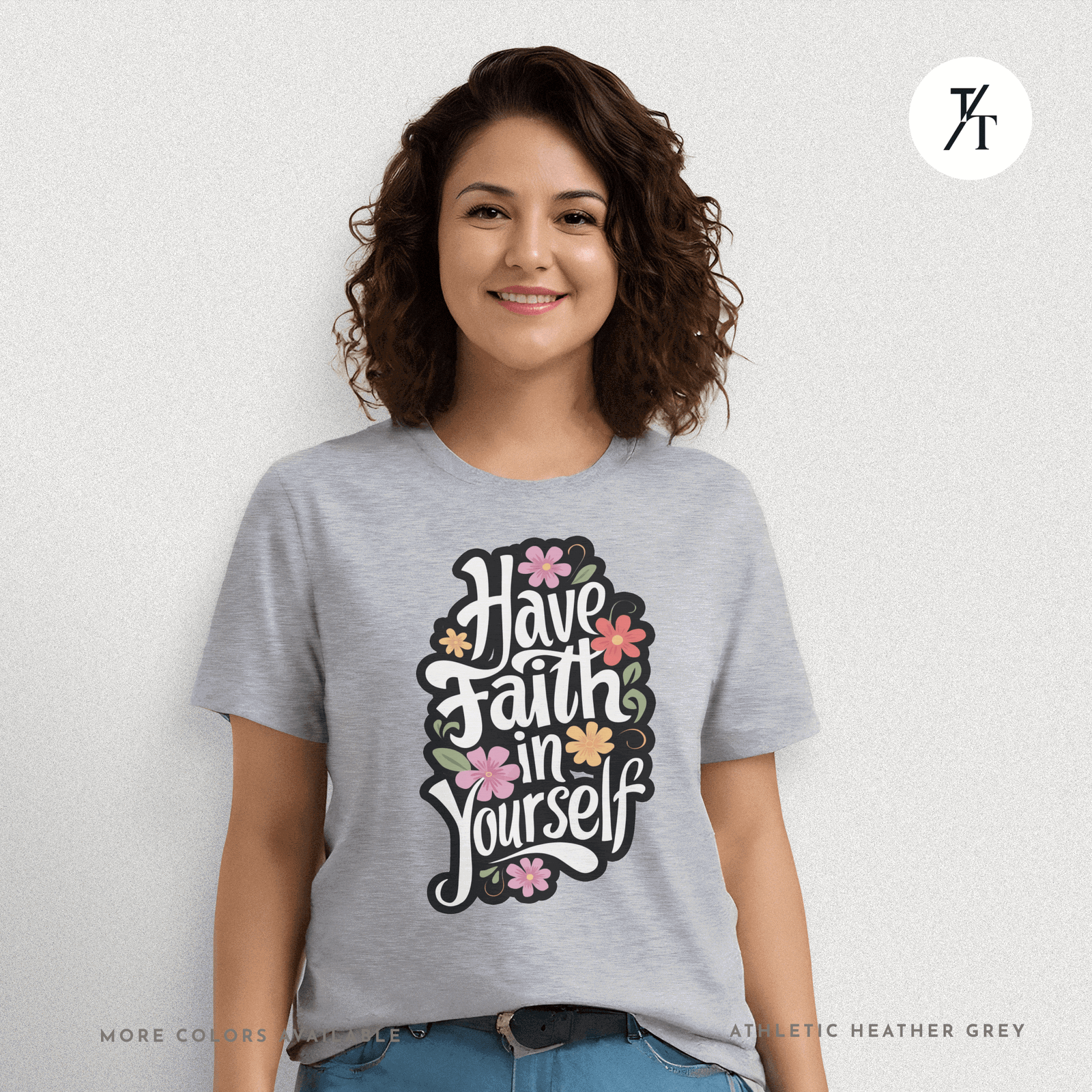 Have Faith in Yourself- Garden and Floral Motivational Graphic T-shirt - Trendy/Timeless Studio