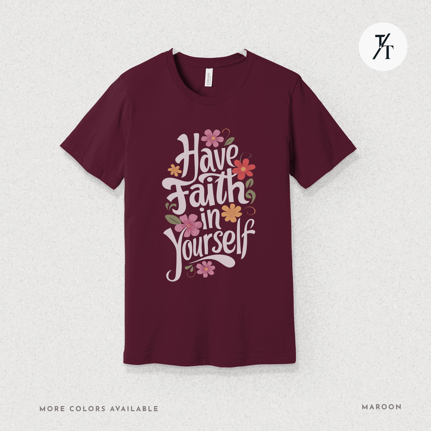 Have Faith in Yourself- Garden and Floral Motivational Graphic T-shirt - Trendy/Timeless Studio