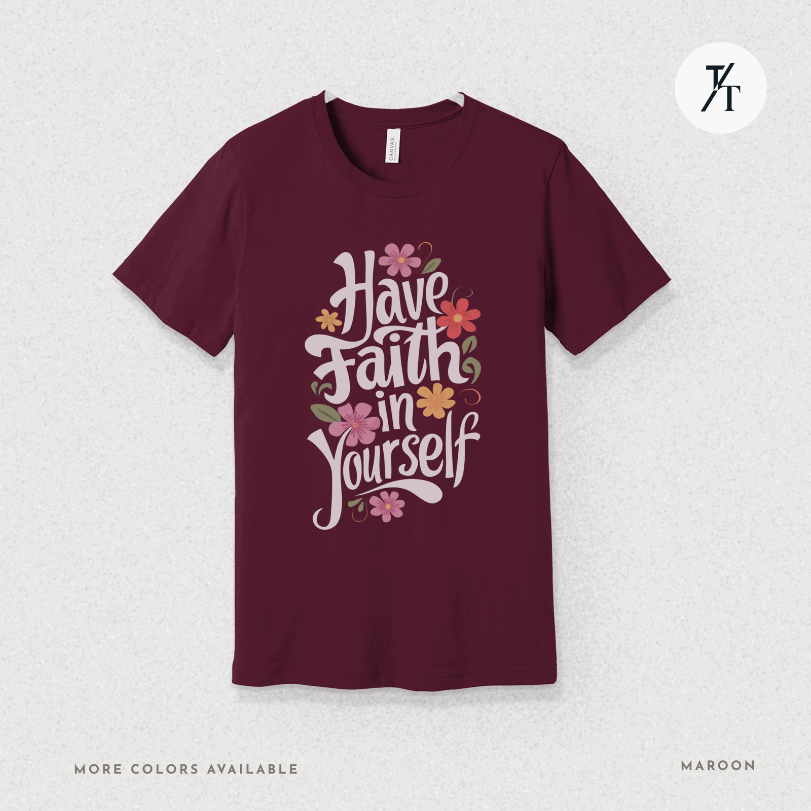 Have Faith in Yourself- Garden and Floral Motivational Graphic T-shirt - Trendy/Timeless Studio