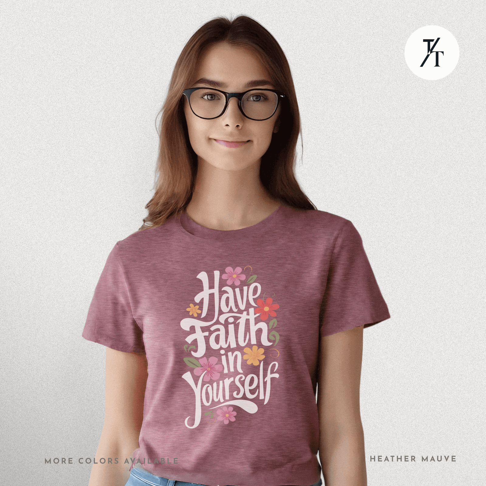 Have Faith in Yourself- Garden and Floral Motivational Graphic T-shirt - Trendy/Timeless Studio