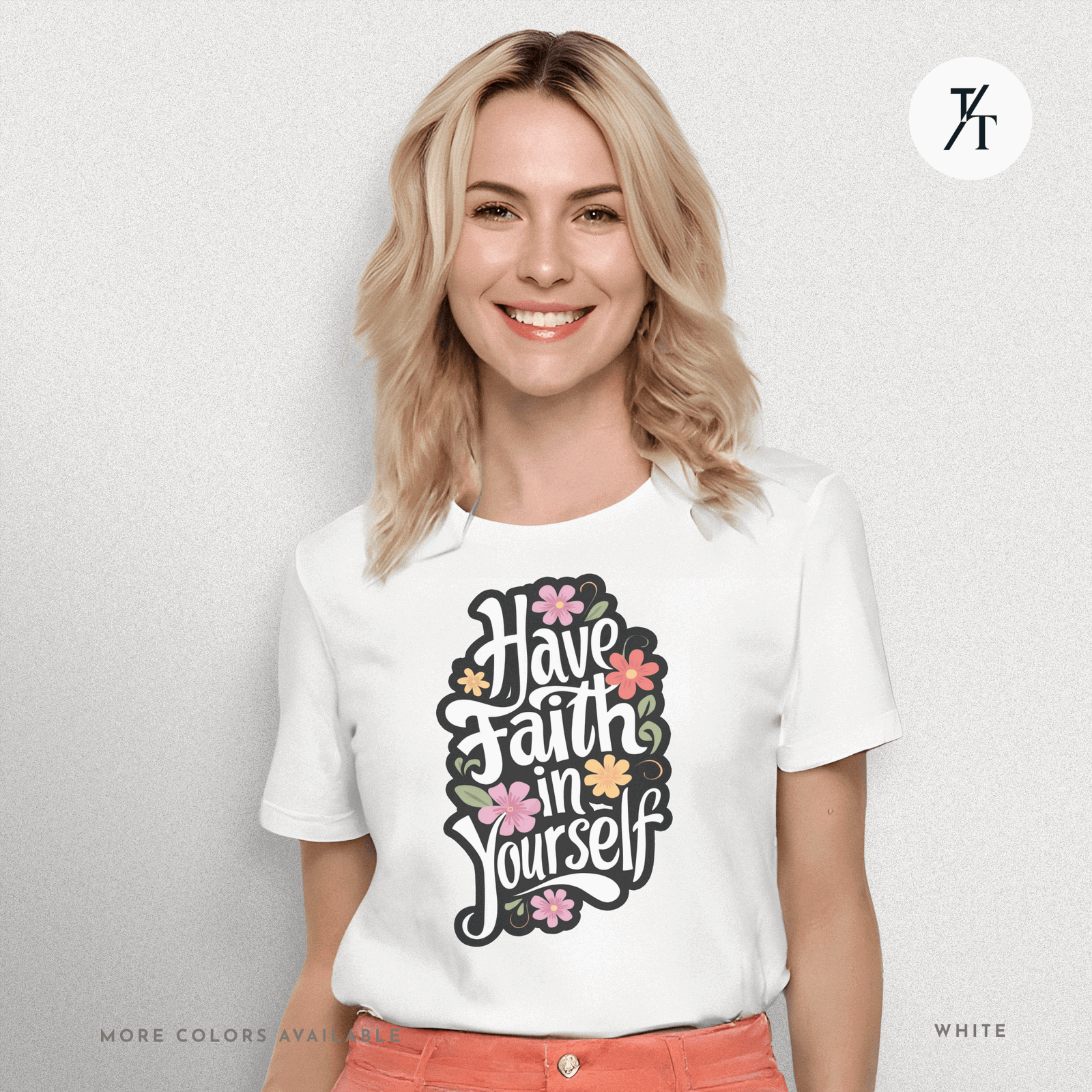 Have Faith in Yourself- Garden and Floral Motivational Graphic T-shirt - Trendy/Timeless Studio