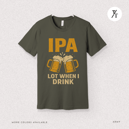 IPA Lot When I Drink Craft Beer Humor Men's Tee – Funny Retro Pub Shirt