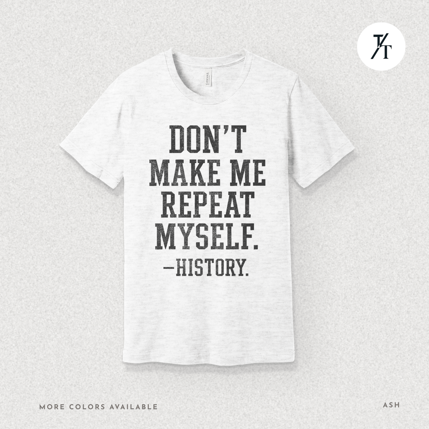 Bold Educational 'Don't Make Me Repeat Myself – History' Graphic Tee 📚