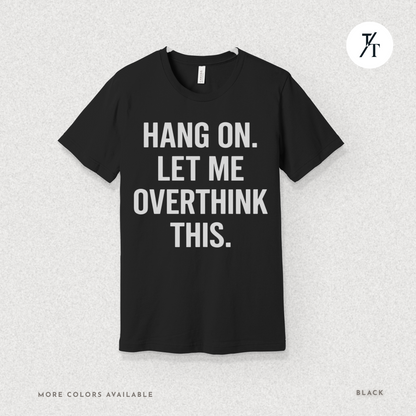 "Hang On, Let Me Overthink This" Overthink Club Tee – Funny Introvert Mental Health Shirt