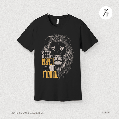 Seek Respect Not Attention Tee – Motivational Lion Graphic Shirt