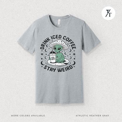 Alien Iced Coffee Shirt | Stay Weird Cosmic Tee